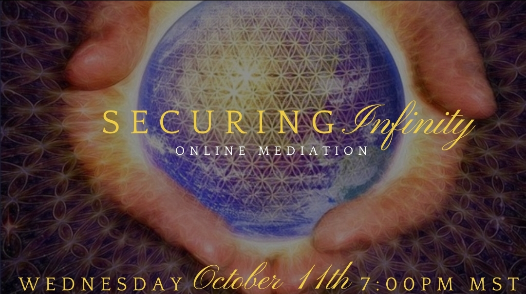 Securing Infinity + Meditation October 11th