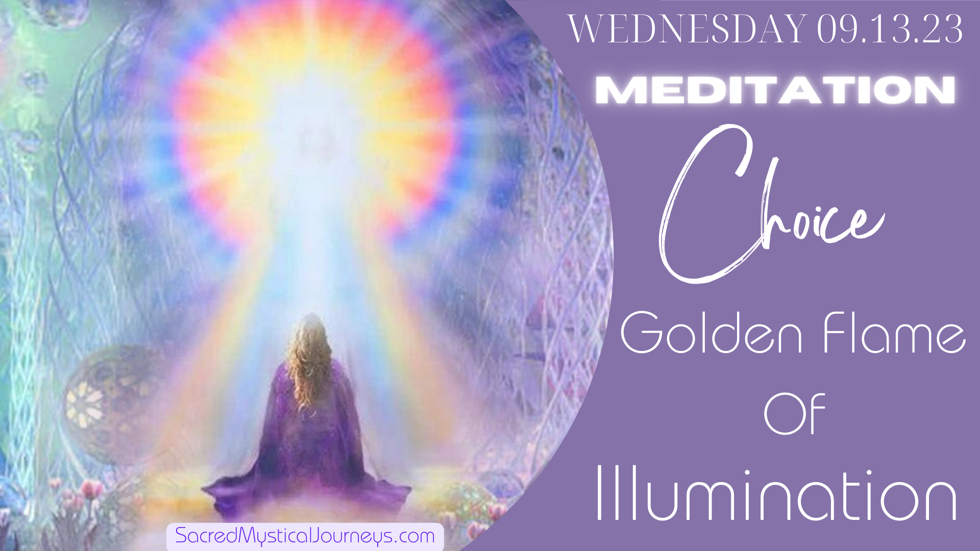 Choice = Meditation Golden Flame of Illumination September 13th - 7:00pm MST
